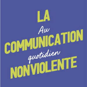 La Communication NonViolente au quotidien, éd. Poche