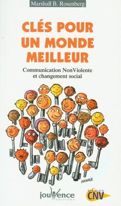 Clés pour un monde meilleur Communication non violente et changement social