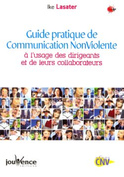 Guide pratique de Communication NonViolente à l'usage des dirigeants et de leurs collaborateurs