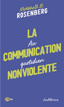 La Communication NonViolente au quotidien, éd. Poche