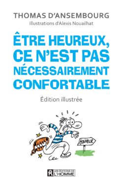 Être heureux n’est pas nécessairement confortable, version illustrée BD Thomas d'Ansembourg